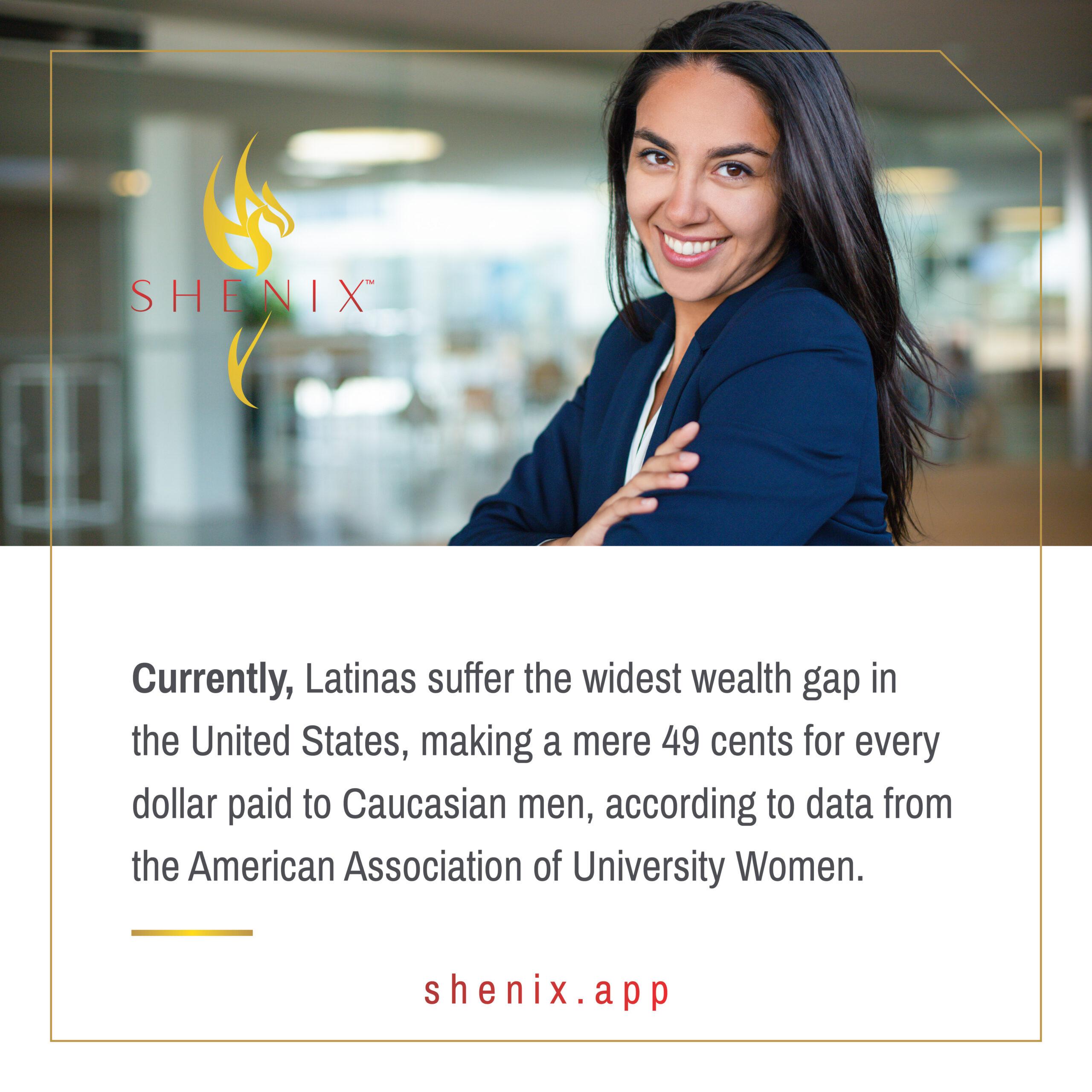 SHENIX Latinas suffer the widest wealth gap in the United States